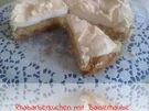 Rezept: Rhabarberkuchen mit Baiserhaube Rhabarberkuchen mit Baiserhaube - Rezept