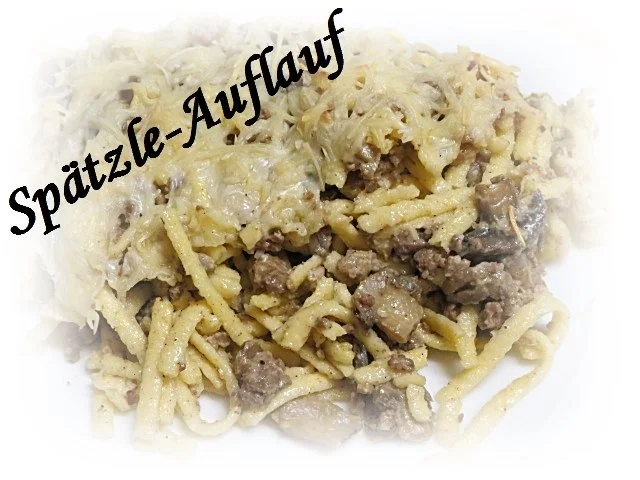 Sisserl’s ~ Spätzle Auflauf - Rezept