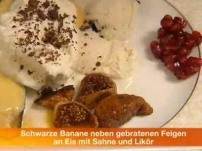 Rezept: Schwarze Banane neben gebratenen Feigen an Eis mit Sahne und Likör Schwarze Banane neben gebratenen Feigen an Eis mit Sahne und Likör - Rezept