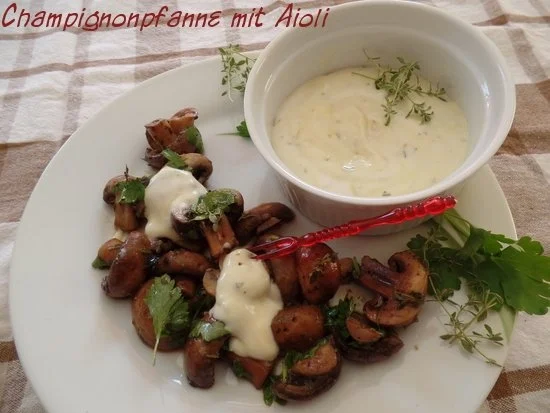 Champignonpfanne mit Aioli - Rezept