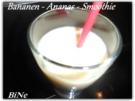 BiNe` S BANANEN - ANANAS - SMOOTHIE - Rezept - Bild Nr. 2