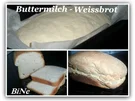 BiNe` S BUTTERMILCH - WEISSBROT - Rezept