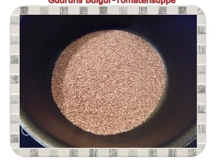 Rezept: Suppe: Bulgur-Tomatensuppe Bild Nr. 5 Suppe: Bulgur-Tomatensuppe - Rezept - Bild Nr. 5