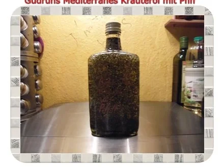 Rezept: Öl: Mediterranes Kräuteröl mit Pfiff Öl: Mediterranes Kräuteröl mit Pfiff - Rezept