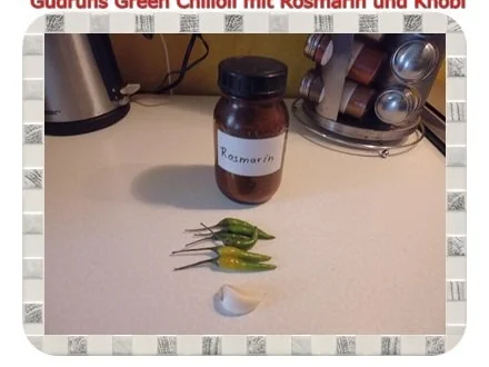 Öl: Green Chilioil mit Rosmarin und Knobi - Rezept - Bild Nr. 2