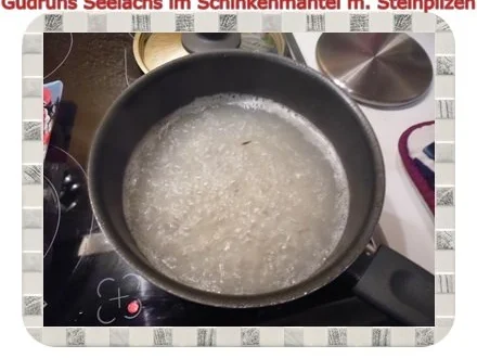 Fisch: Seelachs im Schinkenmantel mit Steinpilzen - Rezept - Bild Nr. 8