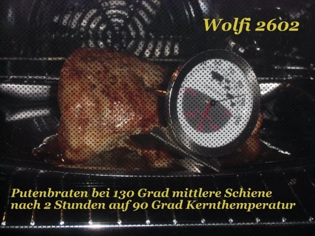 Rezept: Pute : Putenbraten bei 100 - 130 Grad je nach Herd 90 - 120 Minuten fertig garen Bild Nr. 6 Pute : Putenbraten bei 100 - 130 Grad je nach Herd 90 - 120 Minuten fertig garen - Rezept - Bild Nr. 6