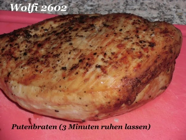 Rezept: Pute : Putenbraten bei 100 - 130 Grad je nach Herd 90 - 120 Minuten fertig garen Bild Nr. 8 Pute : Putenbraten bei 100 - 130 Grad je nach Herd 90 - 120 Minuten fertig garen - Rezept - Bild Nr. 8