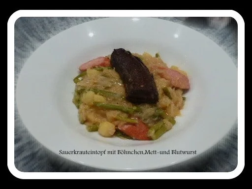 Sauerkrauteintopf mit Böhnchen,Mett-und Blutwurst - Rezept