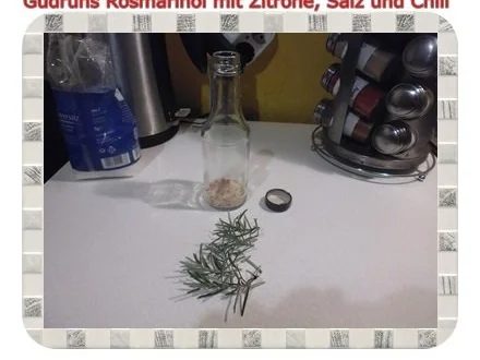 Öl: Rosmarinöl mit Zitrone und Chili - Rezept - Bild Nr. 3