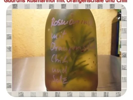 Rezept: Öl: Rosmarinöl mit Orangenschale, Chili und Salz Bild Nr. 6 Öl: Rosmarinöl mit Orangenschale, Chili und Salz - Rezept - Bild Nr. 6