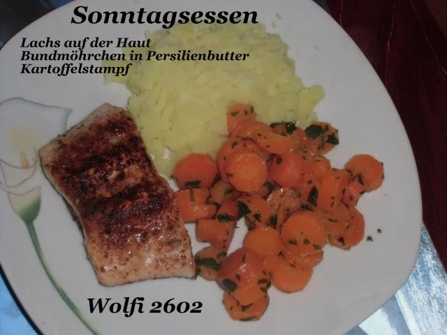 Rezept: Fisch : Lachs auf der Haut, Bundmöhrchen mit Petersilienbutter, Kartoffelstampf Fisch : Lachs auf der Haut, Bundmöhrchen mit Petersilienbutter, Kartoffelstampf - Rezept