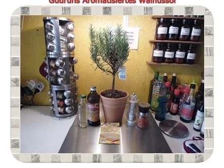 Rezept: Öl: Aromatisiertes Walnussöl Bild Nr. 2 Öl: Aromatisiertes Walnussöl - Rezept - Bild Nr. 2