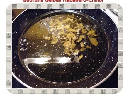 Öl: Gelbes Habanero-Chiliöl - Rezept - Bild Nr. 4