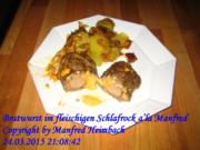 Fleisch – Bratwurst im fleischigen Schlafrock a’la Manfred - Rezept