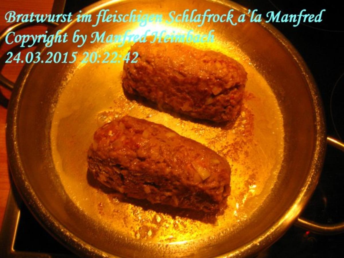 Fleisch – Bratwurst im fleischigen Schlafrock a’la Manfred - Rezept - Bild Nr. 3