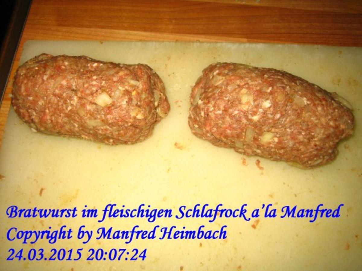 Fleisch – Bratwurst im fleischigen Schlafrock a’la Manfred - Rezept - Bild Nr. 4