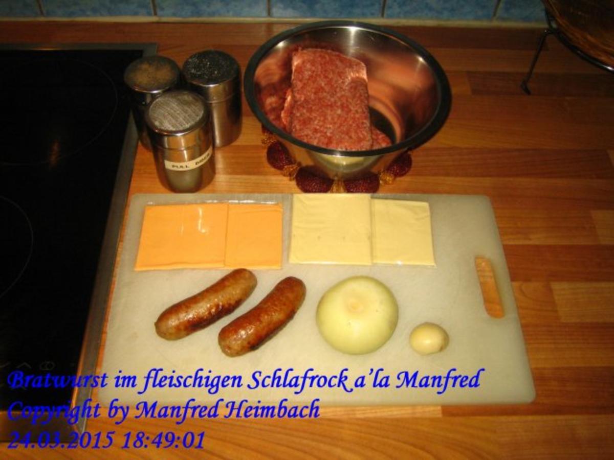Fleisch – Bratwurst im fleischigen Schlafrock a’la Manfred - Rezept - Bild Nr. 9