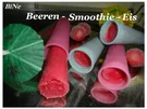 Rezept: BiNe` S BEEREN - SMOOTHIE - EIS Bild Nr. 1655 BiNe` S BEEREN - SMOOTHIE - EIS - Rezept - Bild Nr. 1655