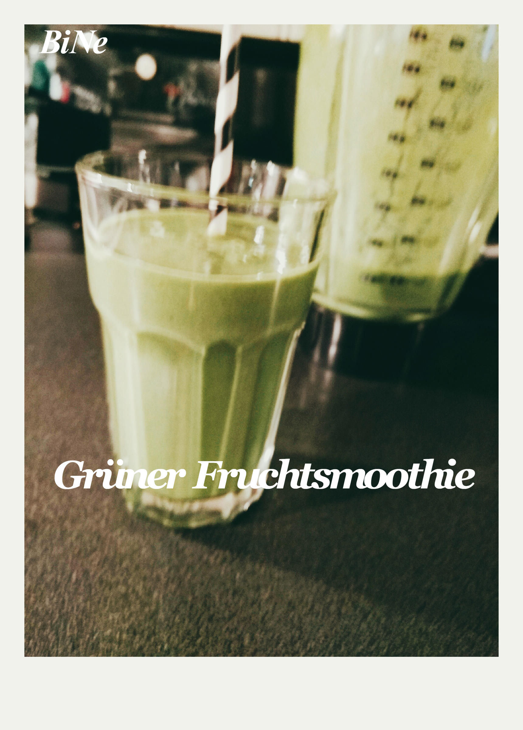 Bilder für BiNe` S GRÜNER FRUCHTSMOOTHIE - Rezept